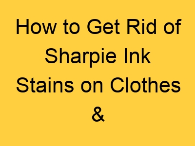 How to Get Rid of Sharpie Ink Stains on Clothes & Bedding